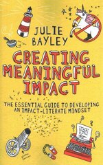 Creating Meaningful Impact: The Essential Guide to Developing an Impact-Literate Mindset hind ja info | Entsüklopeediad, teatmeteosed | kaup24.ee