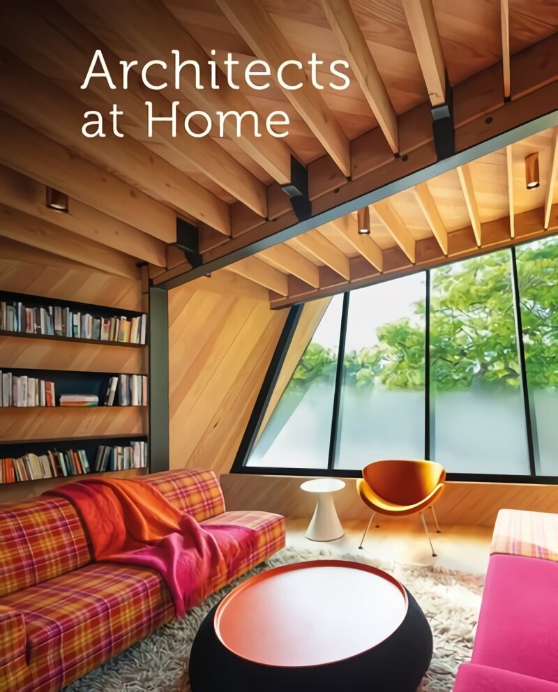 Architects at Home 2nd New edition hind ja info | Arhitektuuriraamatud | kaup24.ee