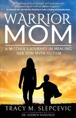 Warrior Mom: A Mother's Journey in Healing Her Son with Autism цена и информация | Самоучители | kaup24.ee