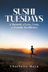 Sushi Tuesdays: A Memoir of Love, Loss, and Family Resilience hind ja info | Elulooraamatud, biograafiad, memuaarid | kaup24.ee