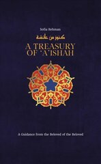 Treasury of Aisha: A Guidance from the Beloved of the Beloved цена и информация | Духовная литература | kaup24.ee