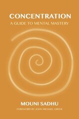 Concentration: A Guide to Mental Mastery hind ja info | Eneseabiraamatud | kaup24.ee