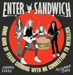 Enter Sandwich: Some Kind of Vegan Cooking with No Connection to Metallica hind ja info | Retseptiraamatud | kaup24.ee