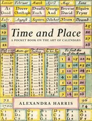 Time and Place: Notes on the art of calendars цена и информация | Книги об искусстве | kaup24.ee