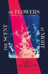 Scent of Flowers at Night: a stunning new work of non-fiction from the bestselling author of Lullaby hind ja info | Elulooraamatud, biograafiad, memuaarid | kaup24.ee
