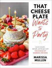 That Cheese Plate Wants to Party: Festive Boards, Spreads, and Recipes with the Cheese By Numbers Method hind ja info | Retseptiraamatud | kaup24.ee