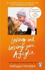 Loving and Losing You, Azaylia: My Inspirational Daughter and our Unbreakable Bond цена и информация | Биографии, автобиогафии, мемуары | kaup24.ee