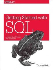 Getting Started with SQL: A Hands-on Approach for Beginners hind ja info | Majandusalased raamatud | kaup24.ee