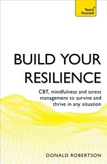 Build Your Resilience: CBT, mindfulness and stress management to survive and thrive in any situation цена и информация | Самоучители | kaup24.ee