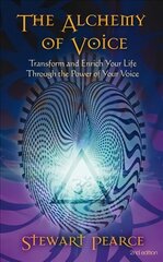 Alchemy of Voice: Transform and Enrich Your Life Through the Power of Your Voice 2nd Edition, Revised Edition hind ja info | Eneseabiraamatud | kaup24.ee