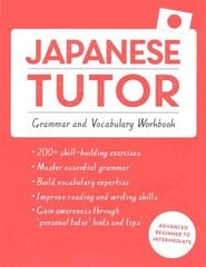 Japanese Tutor: Grammar and Vocabulary Workbook (Learn Japanese with Teach Yourself): Advanced beginner to upper intermediate course hind ja info | Võõrkeele õppematerjalid | kaup24.ee