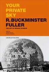 Your Private Sky R Buckminster Fuller: The Art of Design Science hind ja info | Kunstiraamatud | kaup24.ee