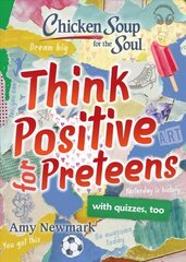Chicken Soup for the Soul: Think Positive for Preteens hind ja info | Eneseabiraamatud | kaup24.ee