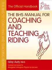 BHS Manual for Coaching and Teaching Riding цена и информация | Книги о питании и здоровом образе жизни | kaup24.ee