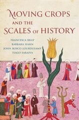 Moving Crops and the Scales of History цена и информация | Исторические книги | kaup24.ee