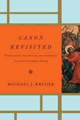 Canon Revisited: Establishing the Origins and Authority of the New Testament Books hind ja info | Usukirjandus, religioossed raamatud | kaup24.ee