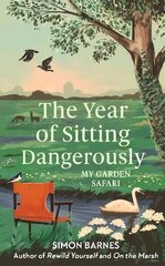 Year of Sitting Dangerously: My Garden Safari hind ja info | Elulooraamatud, biograafiad, memuaarid | kaup24.ee