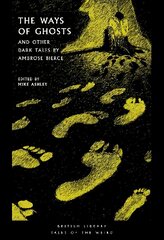 Ways of Ghosts: And Other Dark Tales by Ambrose Bierce цена и информация | Фантастика, фэнтези | kaup24.ee