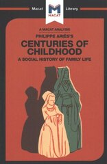 Analysis of Philippe Aries's Centuries of Childhood: A Social History of Family Life hind ja info | Ühiskonnateemalised raamatud | kaup24.ee