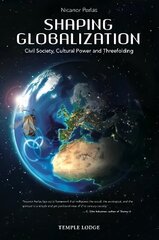 Shaping Globalization: Civil Society, Cultural Power and Threefolding hind ja info | Ühiskonnateemalised raamatud | kaup24.ee
