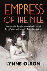 Empress of the Nile: the daredevil archaeologist who saved Egypt's ancient temples from destruction цена и информация | Исторические книги | kaup24.ee