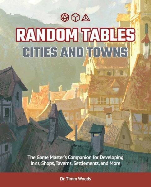 Random Tables: Cities And Towns: The Game Master's Companion for Developing Inns, Shops, Taverns, Settlements, and More hind ja info | Tervislik eluviis ja toitumine | kaup24.ee