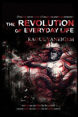 Revolution Of Everyday Life Revised ed. hind ja info | Ühiskonnateemalised raamatud | kaup24.ee