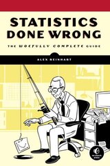 Statistics Done Wrong: The Woefully Complete Guide hind ja info | Majandusalased raamatud | kaup24.ee