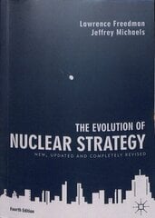 Evolution of Nuclear Strategy: New, Updated and Completely Revised 4th ed. 2019 hind ja info | Ühiskonnateemalised raamatud | kaup24.ee