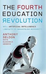 Fourth Education Revolution: Will Artificial Intelligence liberate or infantilise humanity? hind ja info | Ühiskonnateemalised raamatud | kaup24.ee