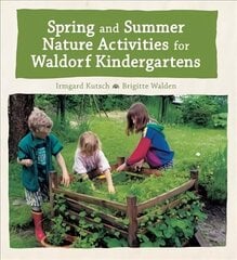 Spring and Summer Nature Activities for Waldorf Kindergartens цена и информация | Книги по социальным наукам | kaup24.ee
