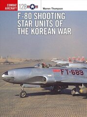 F-80 Shooting Star Units of the Korean War цена и информация | Исторические книги | kaup24.ee