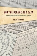 How We Became Our Data: A Genealogy of the Informational Person цена и информация | Исторические книги | kaup24.ee