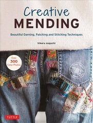 Creative Mending: Beautiful Darning, Patching and Stitching Techniques (Over 300 color photos) цена и информация | Книги о питании и здоровом образе жизни | kaup24.ee