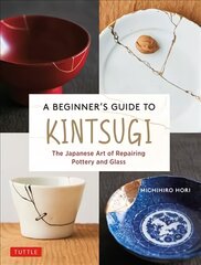 Beginner's Guide to Kintsugi: The Japanese Art of Repairing Pottery and Glass hind ja info | Tervislik eluviis ja toitumine | kaup24.ee