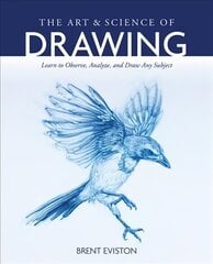 Art and Science of Drawing: Learn to Observe, Analyze, and Draw Any Subject hind ja info | Tervislik eluviis ja toitumine | kaup24.ee