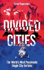 Divided Cities: The World's Most Passionate Single City Derbies цена и информация | Книги о питании и здоровом образе жизни | kaup24.ee