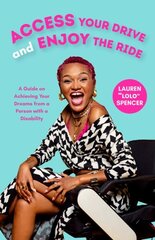 Access Your Drive and Enjoy the Ride: A Guide to Achieving Your Dreams from a Person with a Disability (Life Fulfilling Tools for Disabled People) hind ja info | Eneseabiraamatud | kaup24.ee