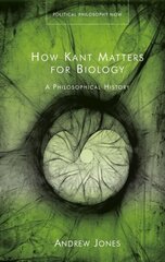 How Kant Matters For Biology: A Philosophical History hind ja info | Majandusalased raamatud | kaup24.ee