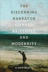 Discerning Narrator: Conrad, Aristotle, and Modernity hind ja info | Ajalooraamatud | kaup24.ee