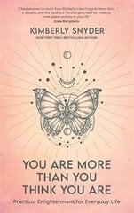 You Are More Than You Think You Are: Practical Enlightenment for Everyday Life цена и информация | Самоучители | kaup24.ee