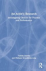 Actor's Research: Investigating Choices for Practice and Performance hind ja info | Entsüklopeediad, teatmeteosed | kaup24.ee