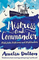 Mistress and Commander: High jinks, high seas and Highlanders hind ja info | Elulooraamatud, biograafiad, memuaarid | kaup24.ee