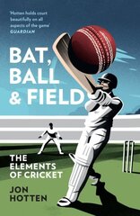 Bat, Ball and Field: The Elements of Cricket hind ja info | Elulooraamatud, biograafiad, memuaarid | kaup24.ee