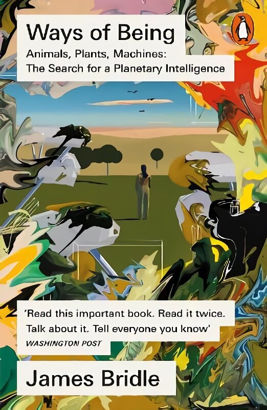 Ways of Being: Animals, Plants, Machines: The Search for a Planetary Intelligence hind ja info | Entsüklopeediad, teatmeteosed | kaup24.ee