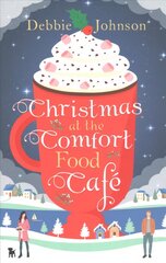 Christmas at the Comfort Food Cafe: The Cosy Christmas Romance Everyone is Falling in Love with in 2016! Digital original hind ja info | Fantaasia, müstika | kaup24.ee