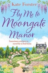 Fly Me to Moongate Manor: An absolutely heart-warming novel of friendship, romance and second chances, perfect for Spring 2023! цена и информация | Фантастика, фэнтези | kaup24.ee