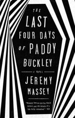 Last Four Days Of Paddy Buckley: A Novel UK ed. hind ja info | Fantaasia, müstika | kaup24.ee