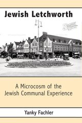 Jewish Letchworth: A Microcosm of the Jewish Communal Experience hind ja info | Ühiskonnateemalised raamatud | kaup24.ee