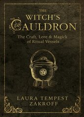 Witch's Cauldron: The Craft, Lore and Magick of Ritual Vessels hind ja info | Eneseabiraamatud | kaup24.ee